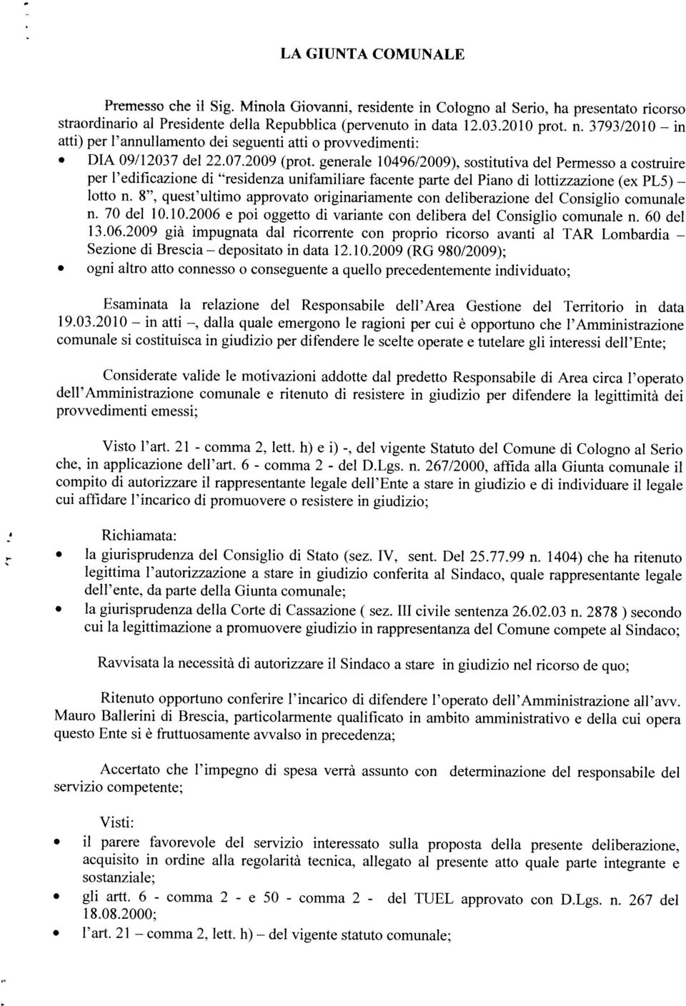 generale 10496/2009), sostitutiva ermesso a costruire per l edificazione di residenza unifamiliare facente parte iano di Ionizzazione (cx L5) 13.06.