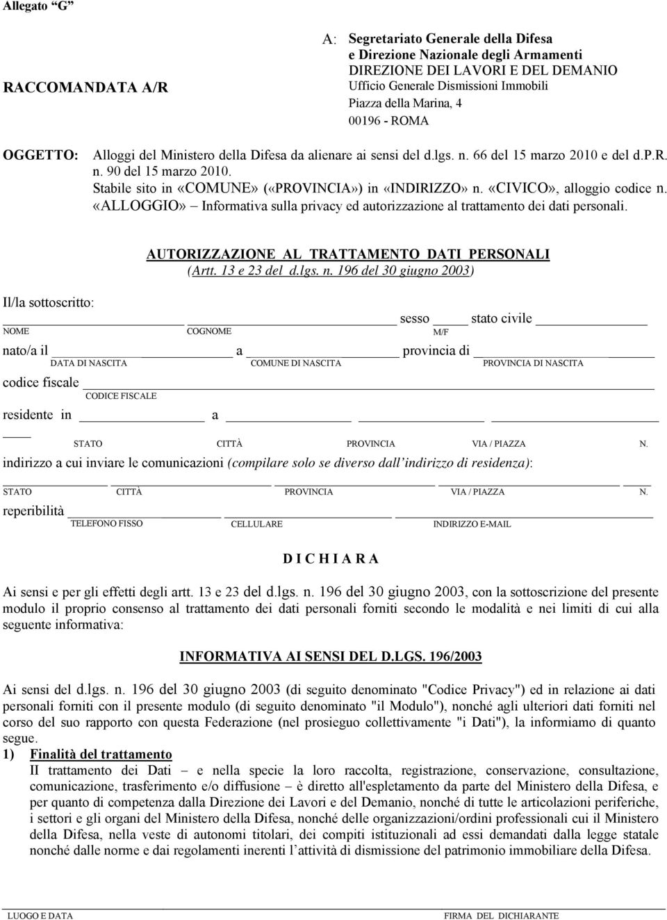 Stabile sito in «COMUNE» («PROVINCIA») in «INDIRIZZO» n. «CIVICO», alloggio codice n. «ALLOGGIO» Informativa sulla privacy ed autorizzazione al trattamento dei dati personali.