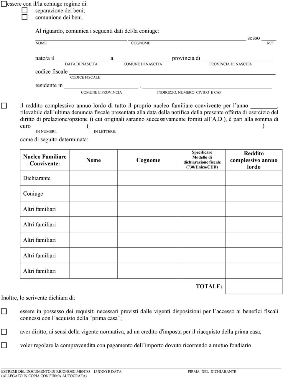 convivente per l anno, rilevabile dall ultima denuncia fiscale presentata alla data della notifica della presente offerta di esercizio del diritto di prelazione/opzione (i cui originali saranno