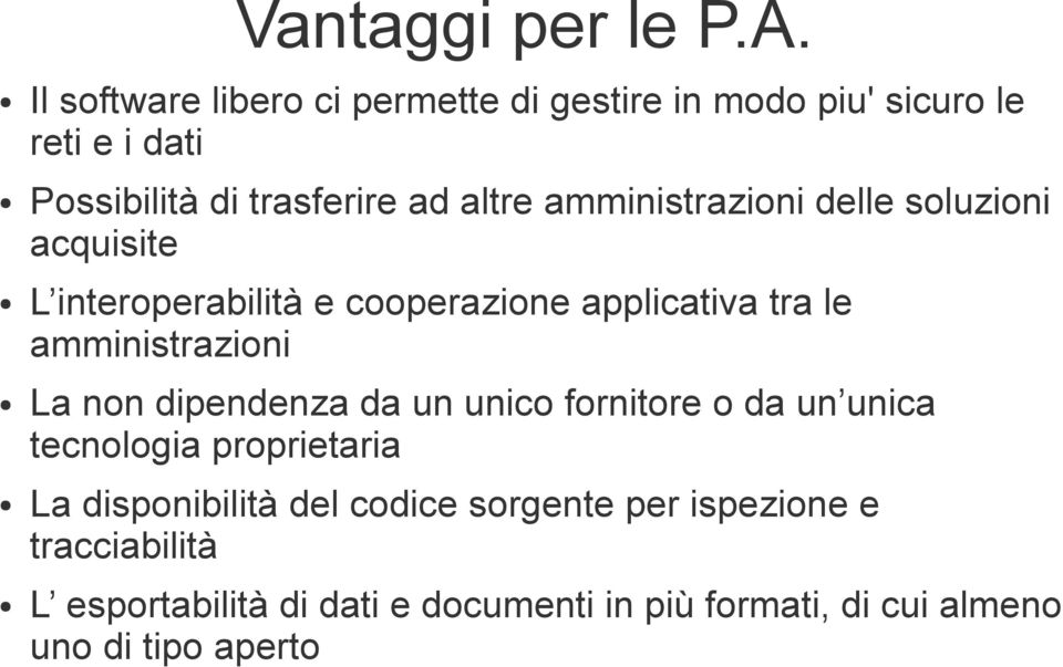 amministrazioni delle soluzioni acquisite L interoperabilità e cooperazione applicativa tra le amministrazioni La non