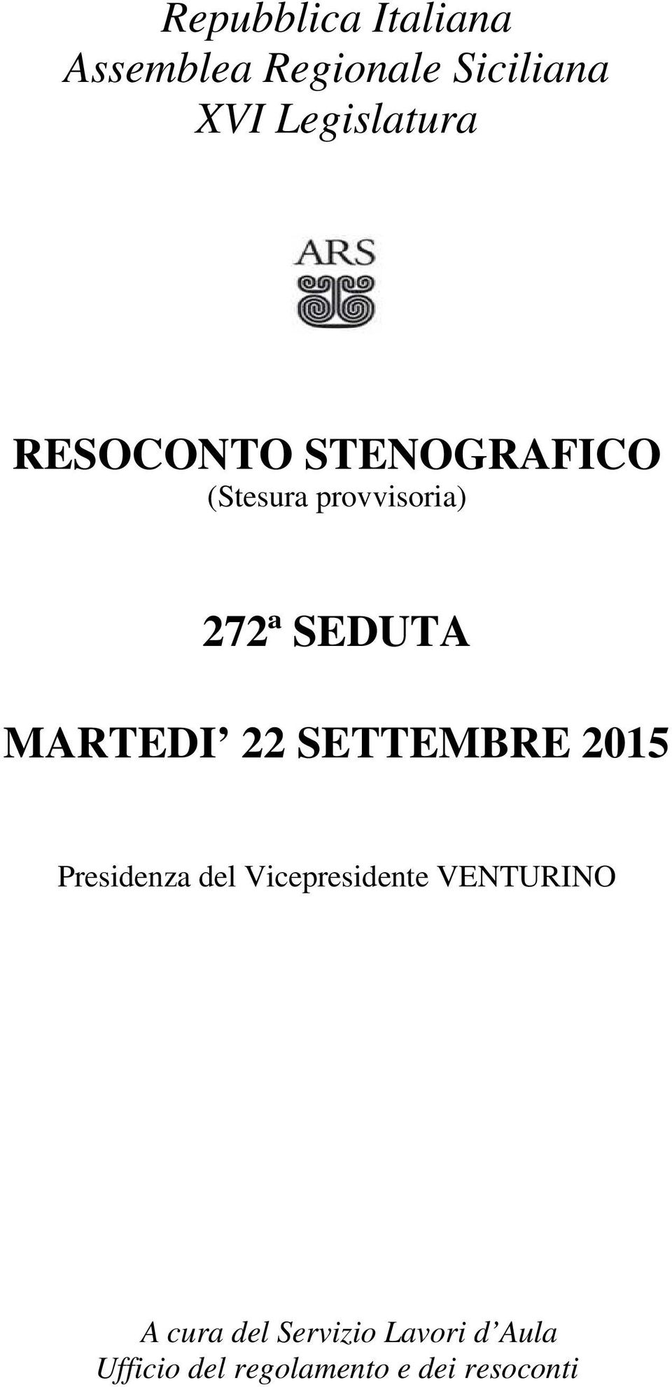 22 SETTEMBRE 2015 Presidenza del Vicepresidente VENTURINO A cura