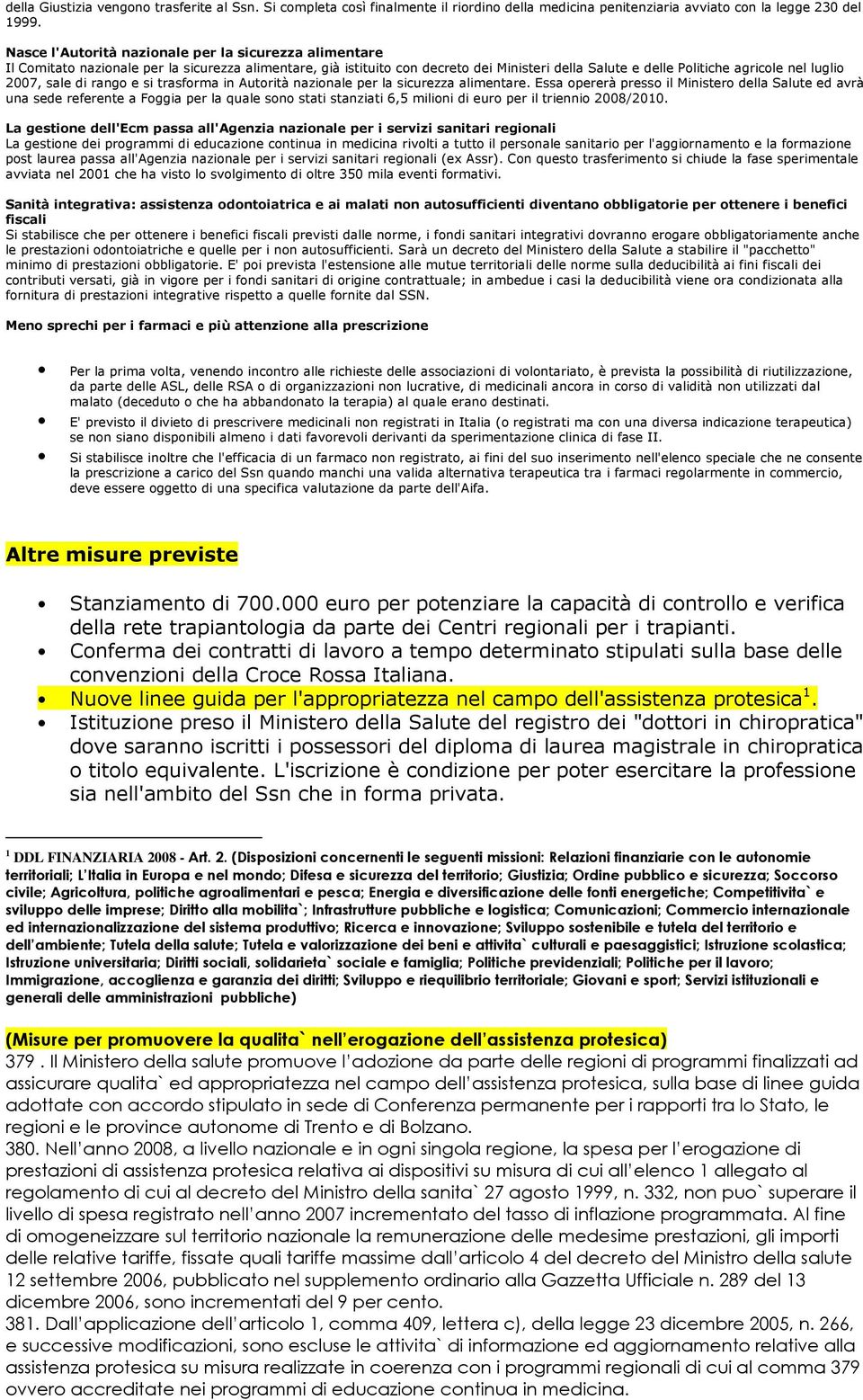 2007, sale di rango e si trasforma in Autorità nazionale per la sicurezza alimentare.