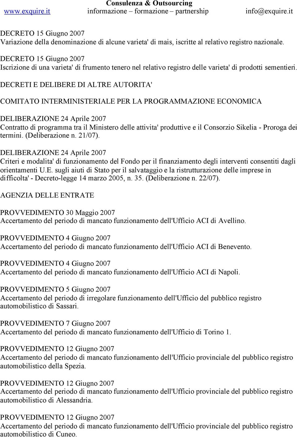 DECRETI E DELIBERE DI ALTRE AUTORITA' COMITATO INTERMINISTERIALE PER LA PROGRAMMAZIONE ECONOMICA DELIBERAZIONE 24 Aprile 2007 Contratto di programma tra il Ministero delle attivita' produttive e il