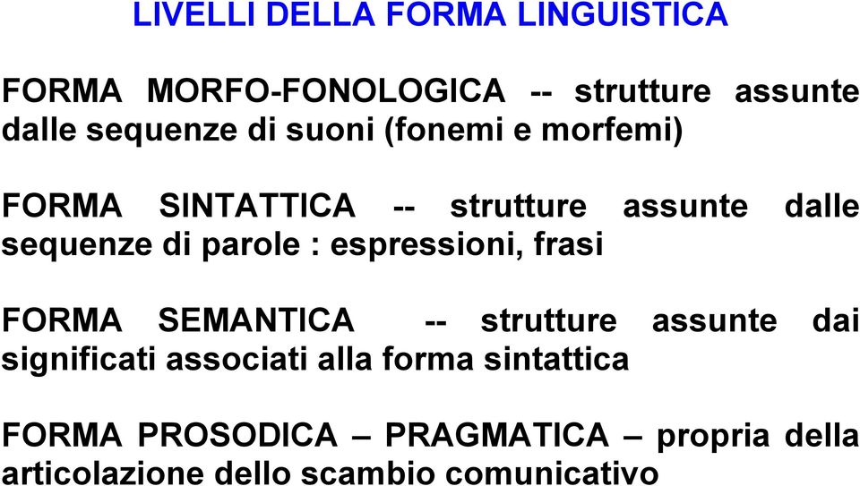 espressioni, frasi FORMA SEMANTICA -- strutture assunte dai significati associati alla forma