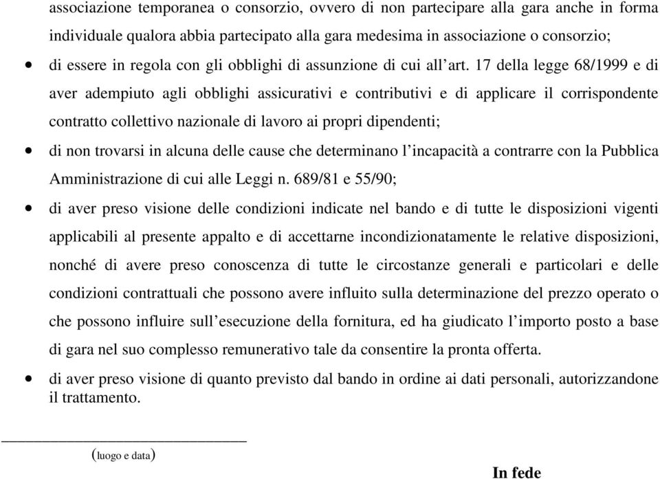 17 della legge 68/1999 e di aver adempiuto agli obblighi assicurativi e contributivi e di applicare il corrispondente contratto collettivo nazionale di lavoro ai propri dipendenti; di non trovarsi in