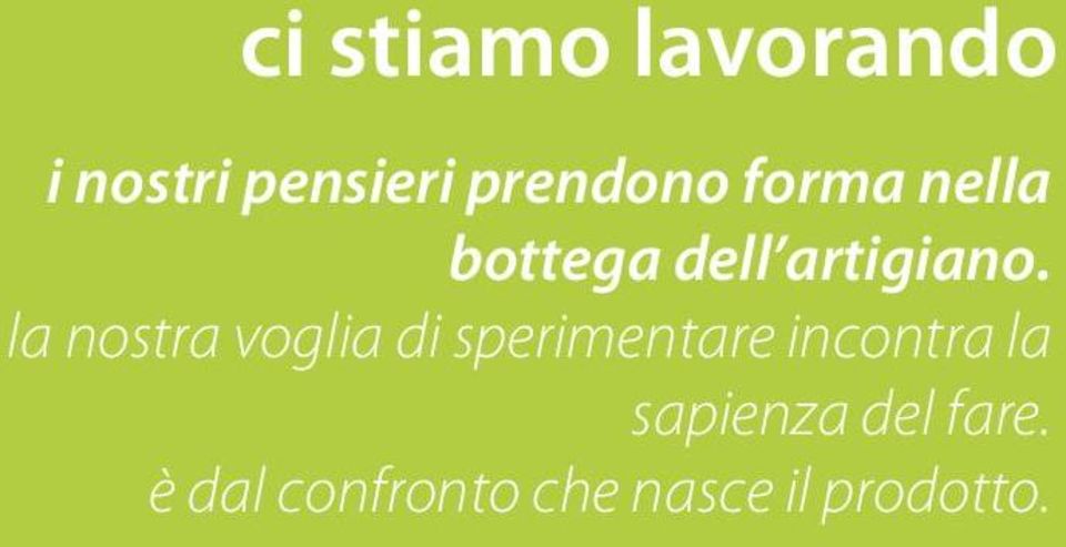 la nostra voglia di sperimentare incontra la