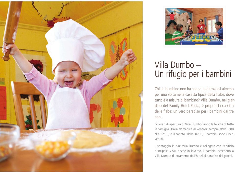 Gli orari di apertura di Villa Dumbo fanno la felicità di tutta la famiglia.