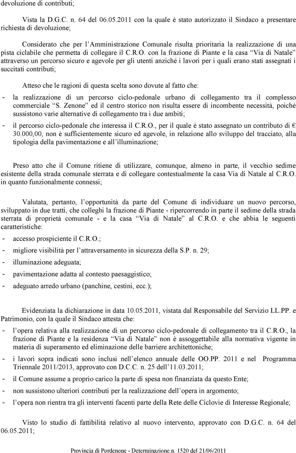 permetta di collegare il C.R.O.