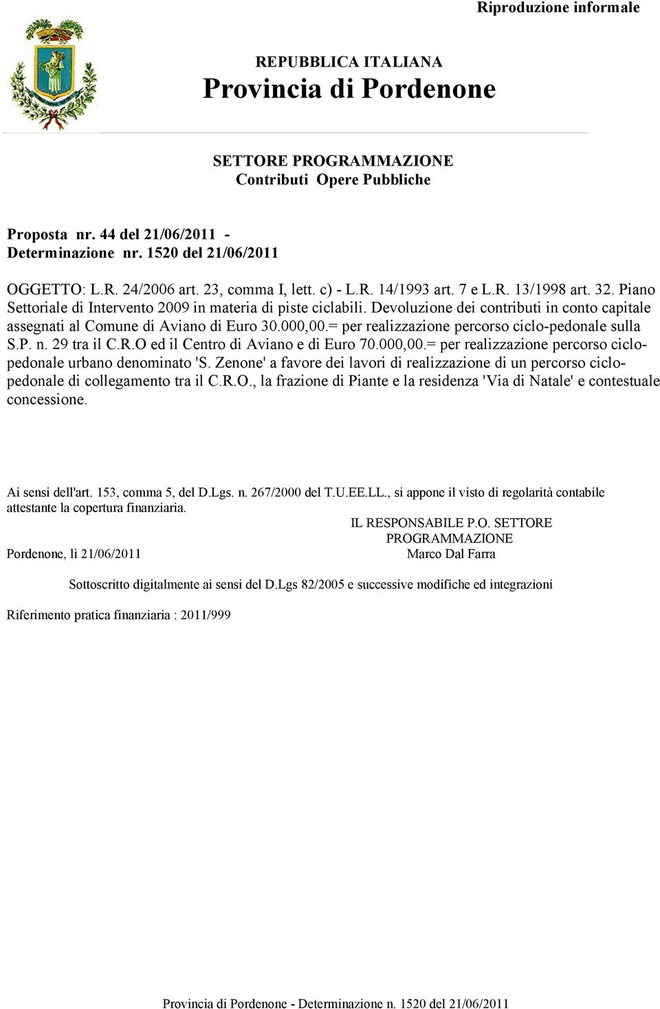 Devoluzione dei contributi in conto capitale assegnati al Comune di Aviano di Euro 30.000,00.= per realizzazione percorso ciclo-pedonale sulla S.P. n. 29 tra il C.R.