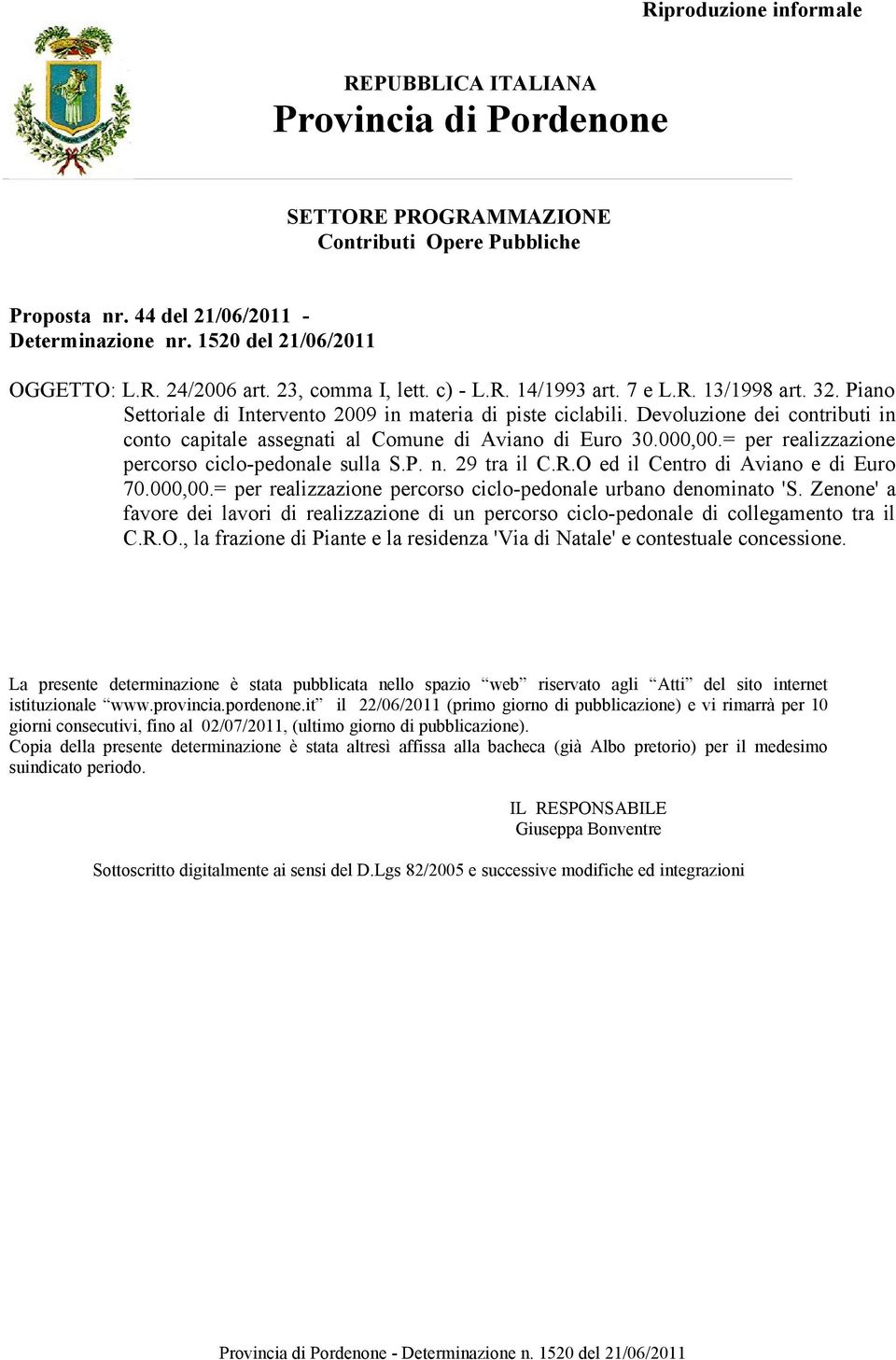 Devoluzione dei contributi in conto capitale assegnati al Comune di Aviano di Euro 30.000,00.= per realizzazione percorso ciclo-pedonale sulla S.P. n. 29 tra il C.R.