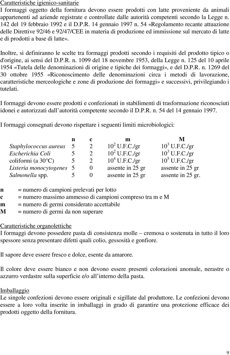 54 «Regolamento recante attuazione delle Direttive 92/46 e 92/47/CEE in materia di produzione ed immissione sul mercato di latte e di prodotti a base di latte».