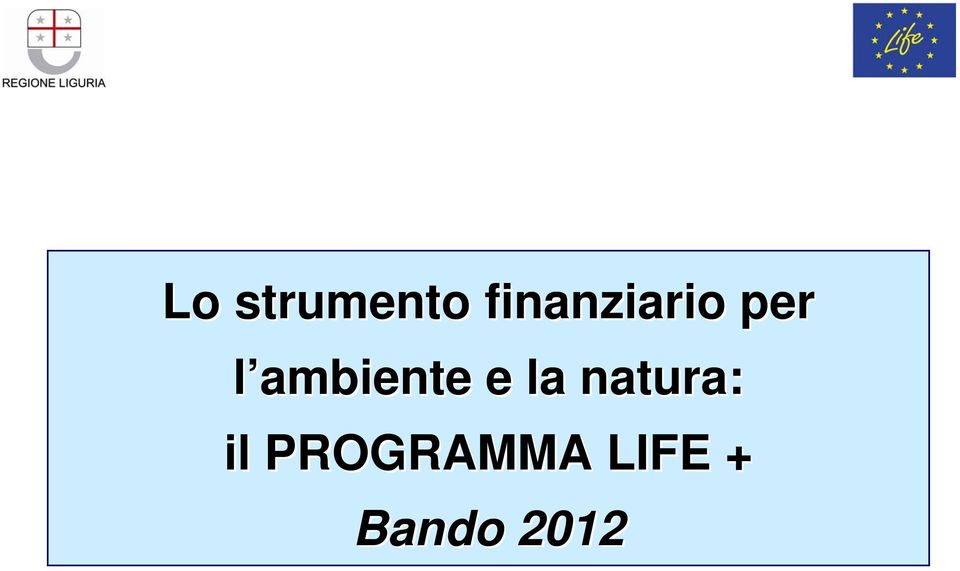 PROGRAMMA LIFE + Bando 2012