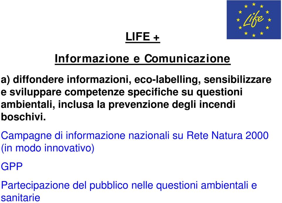 Campagne di informazione nazionali su Rete Natura 2000 (in modo innovativo) GPP LIFE +