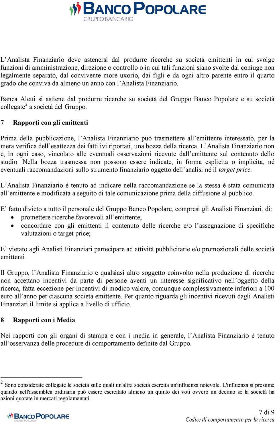 Banca Aletti si astiene dal produrre ricerche su società del Gruppo Banco Popolare e su società collegate 2 a società del Gruppo.