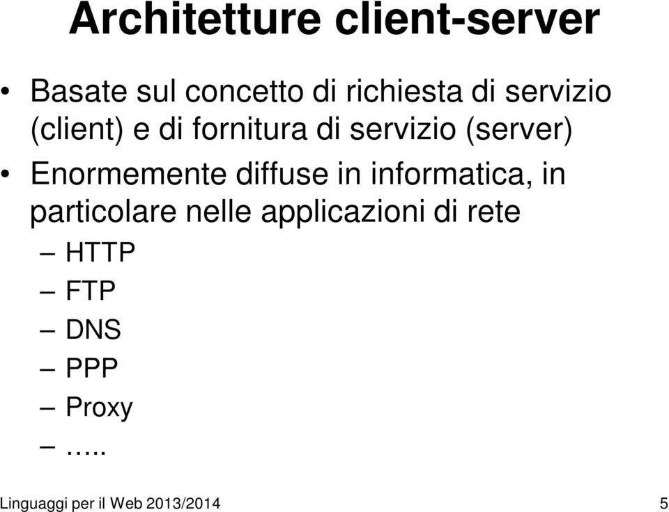 Enormemente diffuse in informatica, in particolare nelle