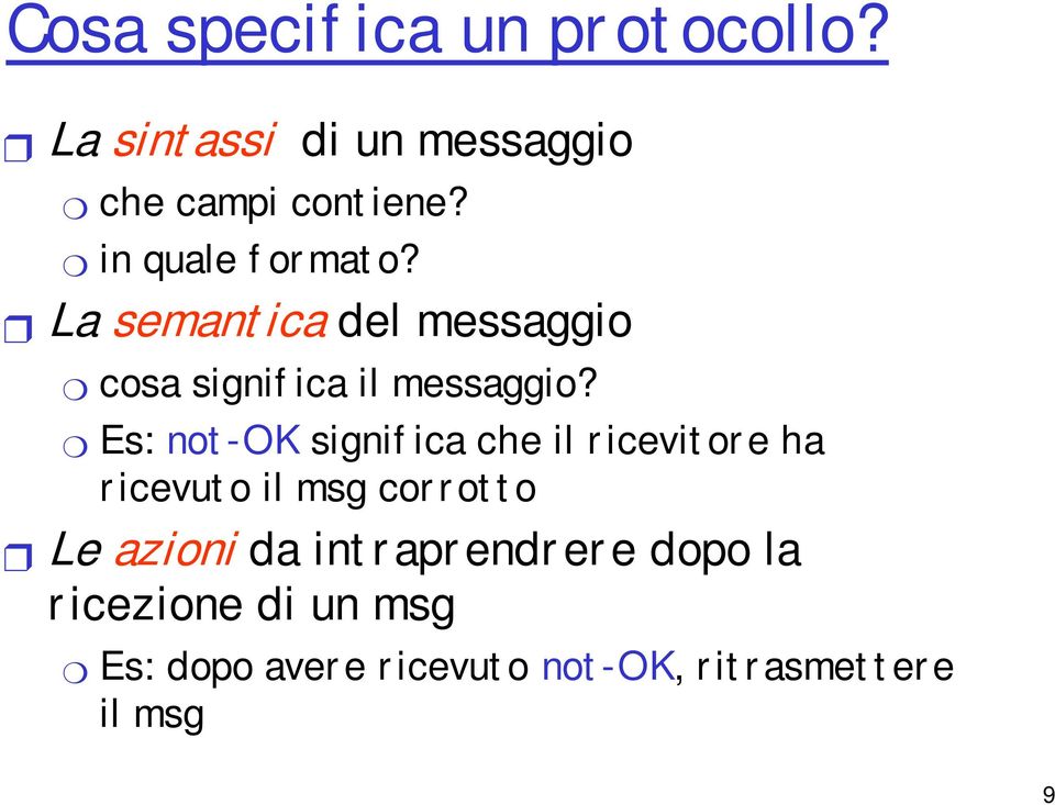 Es: not -OK signif ica che il r icevit or e ha r icevut o il msg cor r ot t o Le azioni da