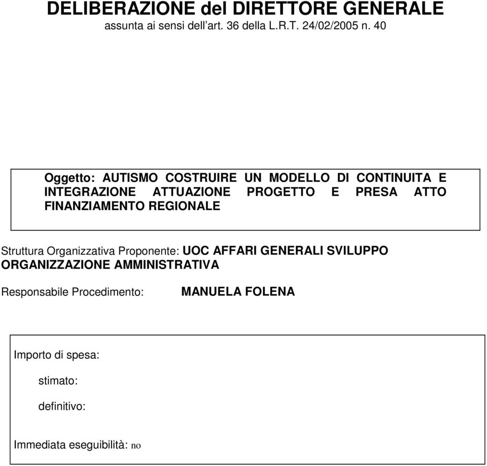 FINANZIAMENTO REGIONALE Struttura Organizzativa Proponente: UOC AFFARI GENERALI SVILUPPO ORGANIZZAZIONE