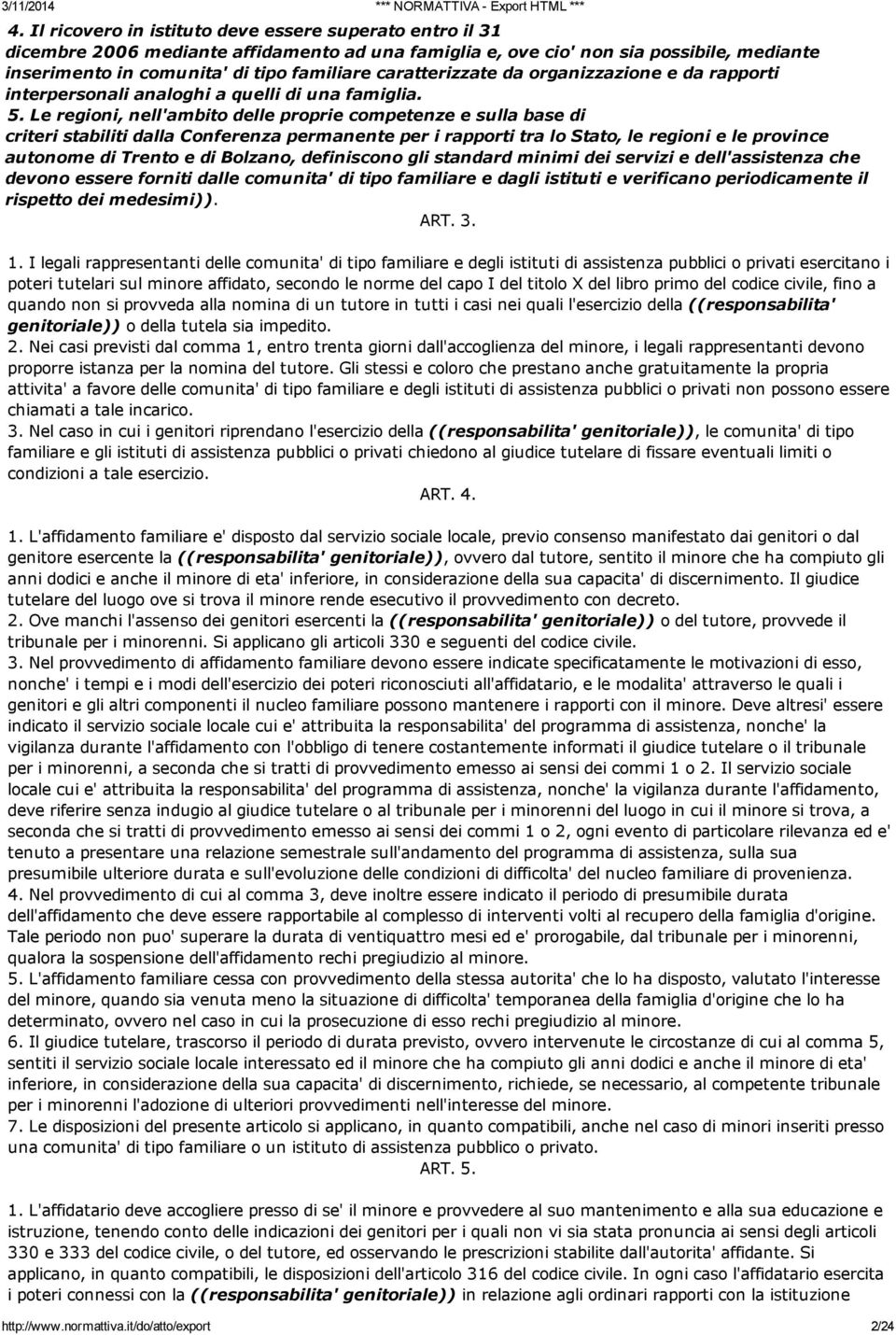 Le regioni, nell'ambito delle proprie competenze e sulla base di criteri stabiliti dalla Conferenza permanente per i rapporti tra lo Stato, le regioni e le province autonome di Trento e di Bolzano,