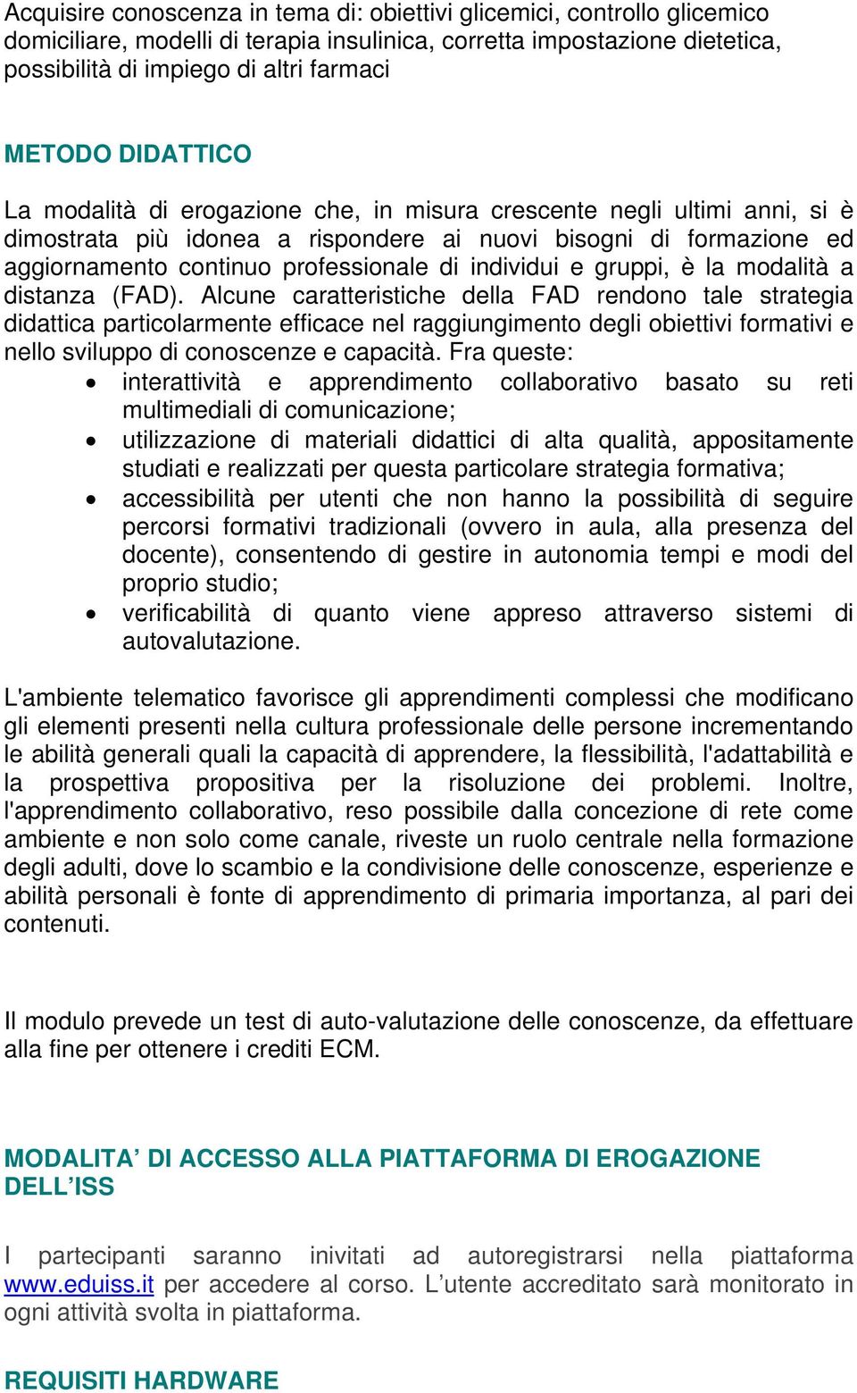 individui e gruppi, è la modalità a distanza (FAD).