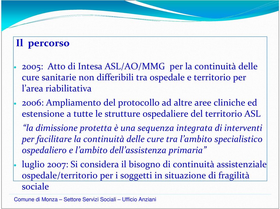 dimissione protetta è una sequenza integrata di interventi per facilitare la continuità delle cure tra l ambito specialistico ospedaliero e l