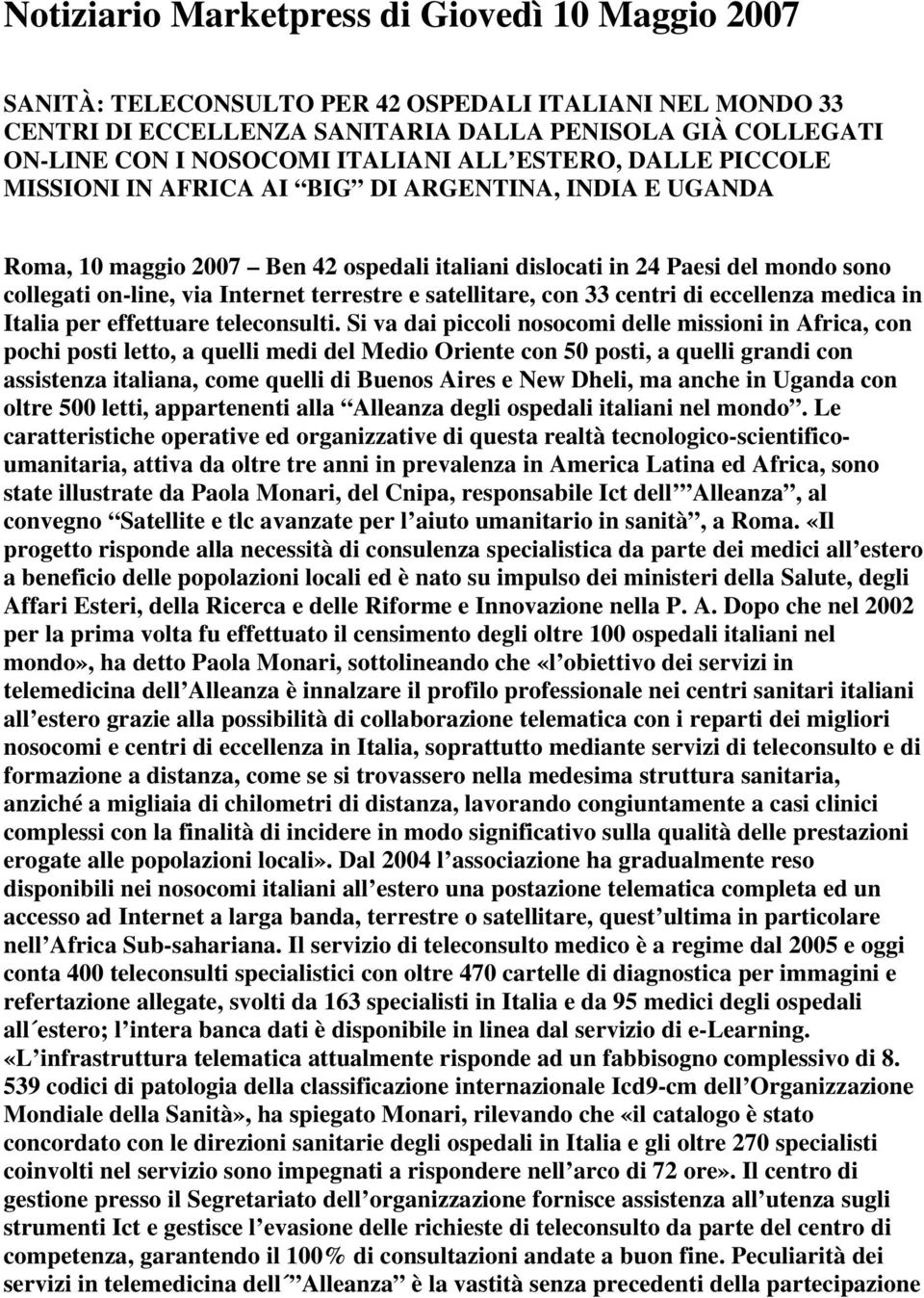 terrestre e satellitare, con 33 centri di eccellenza medica in Italia per effettuare teleconsulti.