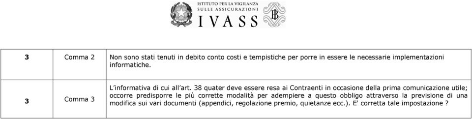 38 quater deve essere resa ai Contraenti in occasione della prima comunicazione utile; occorre predisporre le più