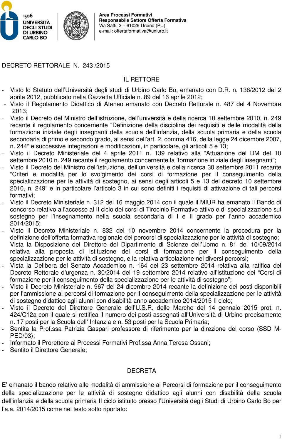 487 del 4 Novembre 2013; - Visto il Decreto del Ministro dell istruzione, dell università e della ricerca 10 settembre 2010, n.