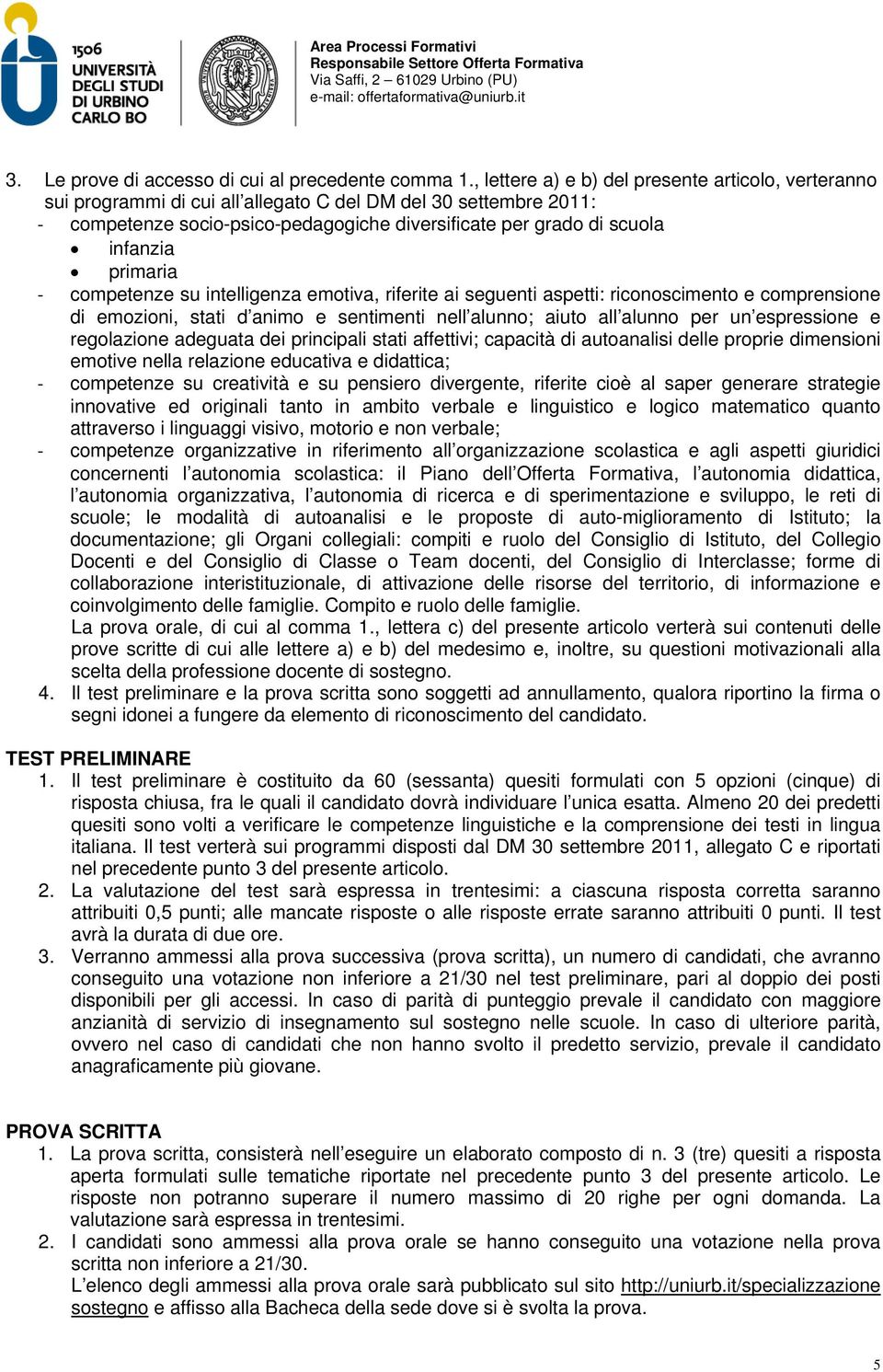 primaria competenze su intelligenza emotiva, riferite ai seguenti aspetti: riconoscimento e comprensione di emozioni, stati d animo e sentimenti nell alunno; aiuto all alunno per un espressione e