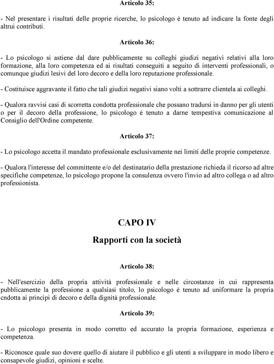 professionali, o comunque giudizi lesivi del loro decoro e della loro reputazione professionale.