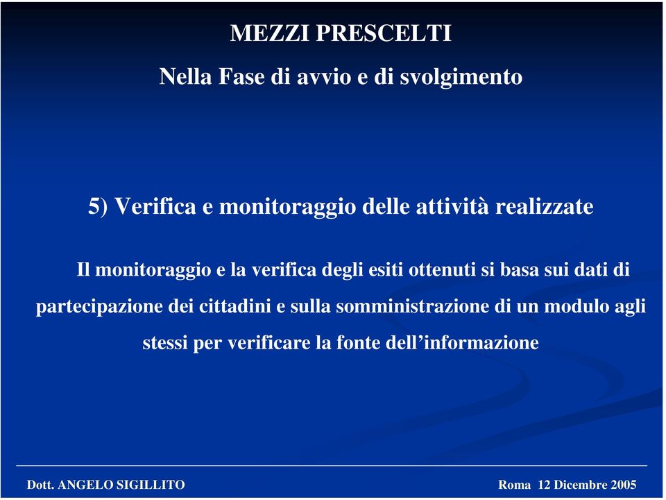 esiti ottenuti si basa sui dati di partecipazione dei cittadini e sulla