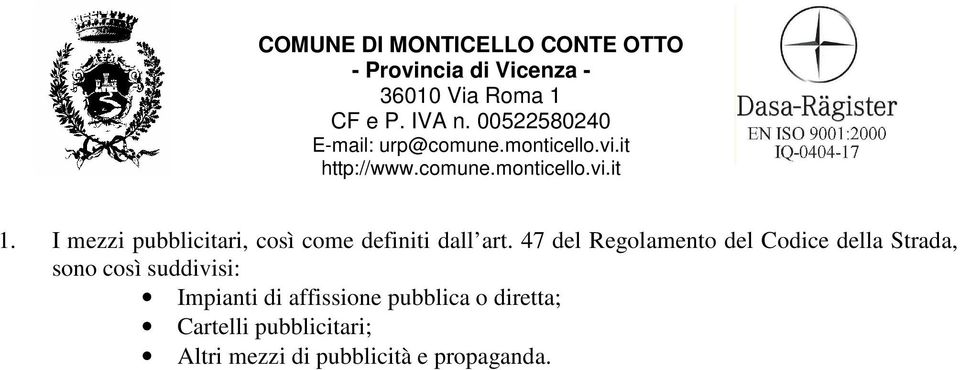 suddivisi: Impianti di affissione pubblica o diretta;