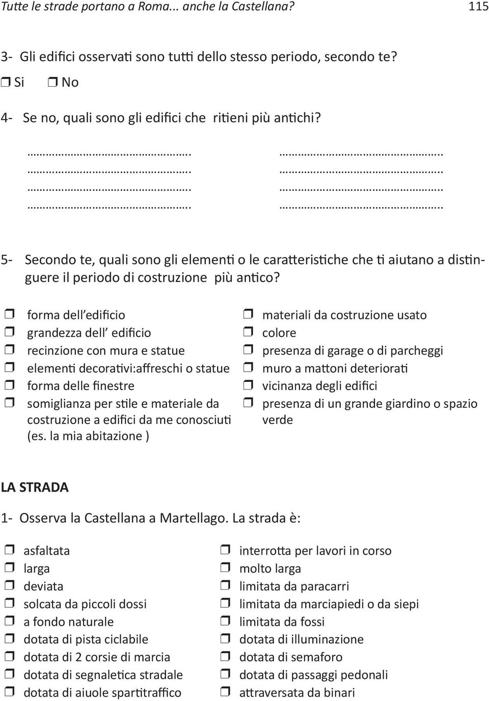 foma dell edificio mateiali da costuzione usato gandezza dell edificio coloe ecinzione con mua e statue pesenza di gaage o di pacheggi elementi decoativi:affeschi o statue muo a mattoni deteioati