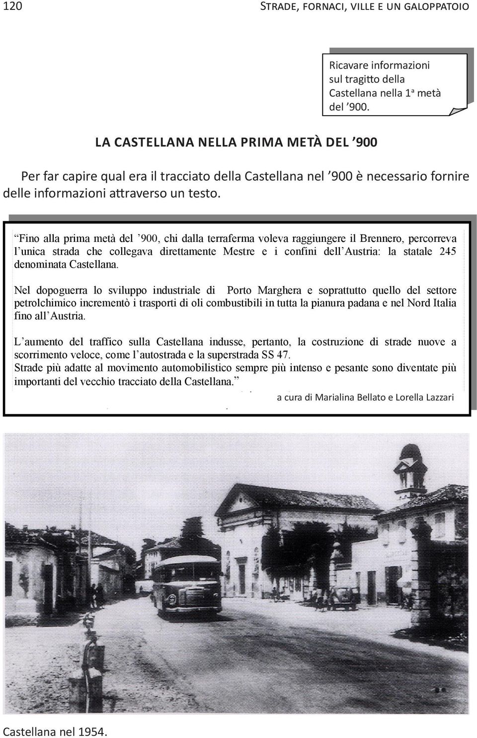 del 900. LA CASTELLANA NELLA PRIMA META DEL 900 LA CASTELLANA NELLA PRIMA METà DEL 900 Pe fa capie qual ea il tacciato della Castellana nel 900 è necessaio fonie delle infomazioni attaveso un testo.