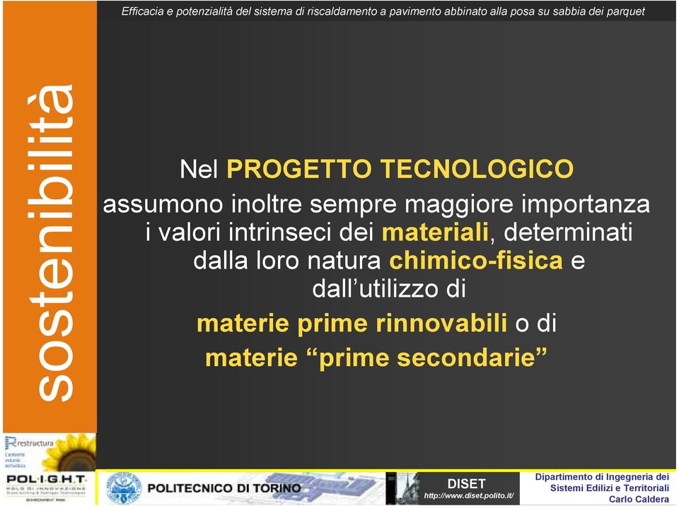 materiali, determinati dalla loro natura chimico-fisica e