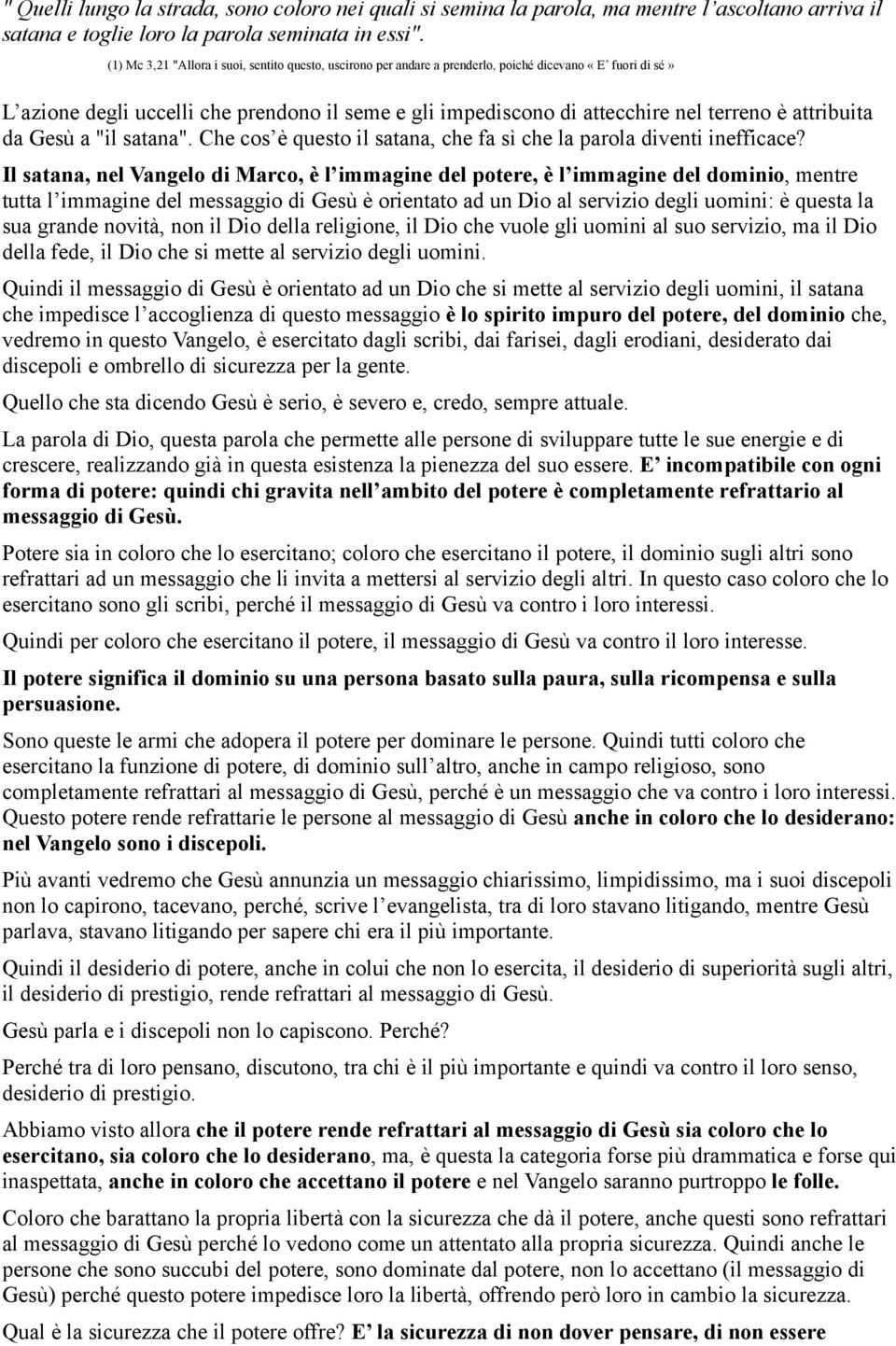 attribuita da Gesù a "il satana". Che cos è questo il satana, che fa sì che la parola diventi inefficace?