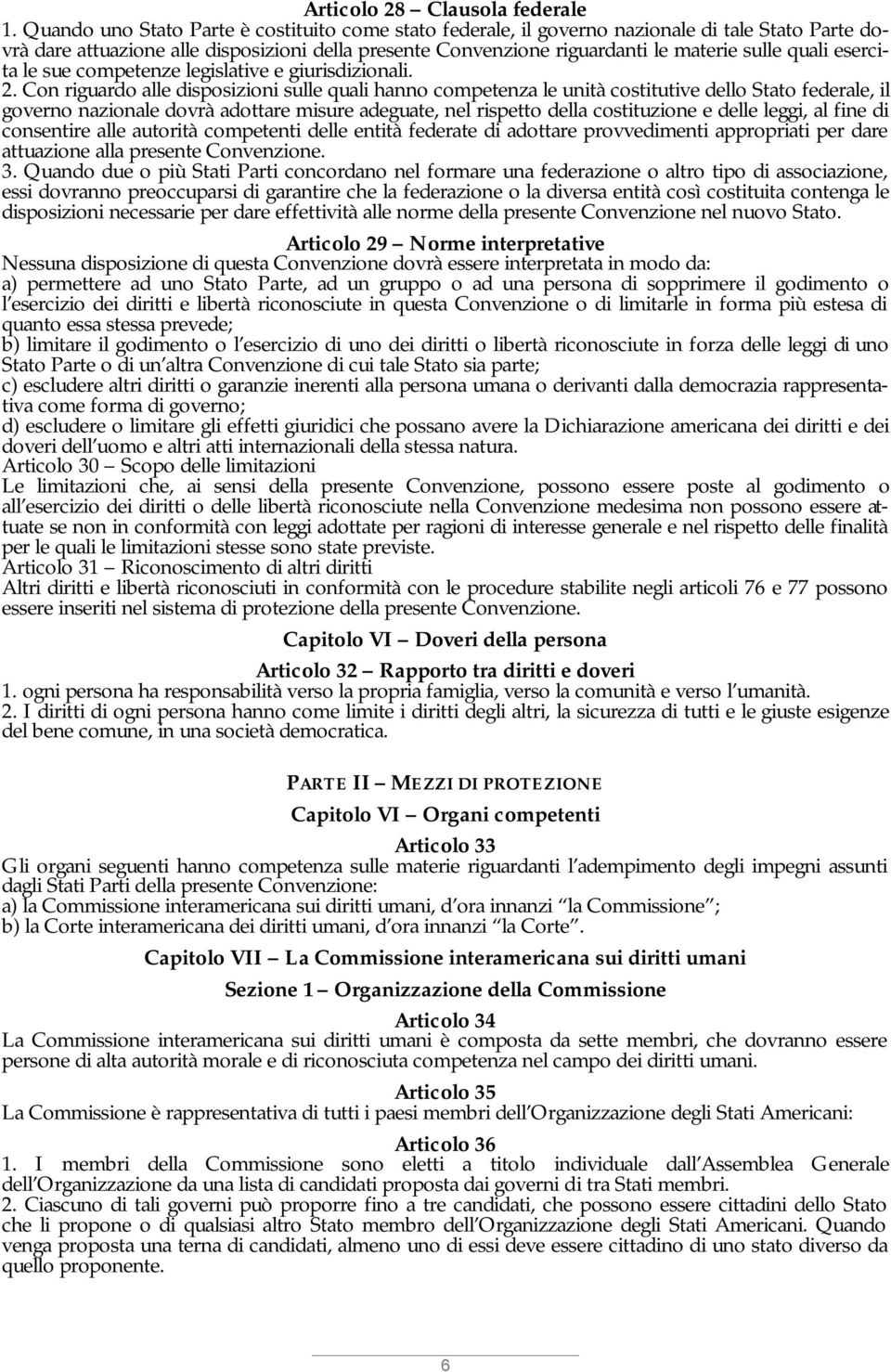 esercita le sue competenze legislative e giurisdizionali. 2.