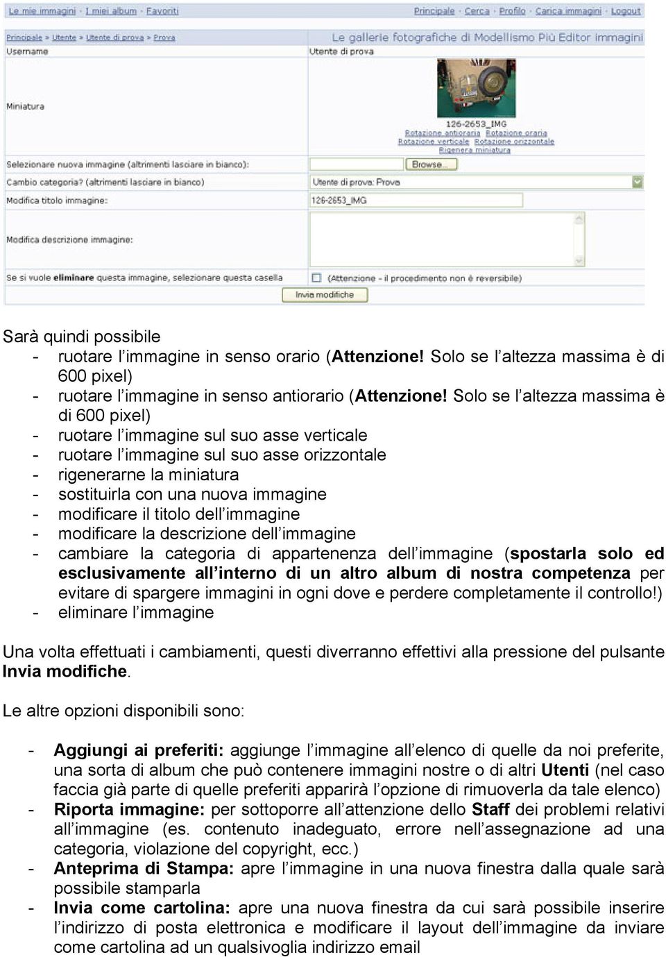 modificare il titolo dell immagine - modificare la descrizione dell immagine - cambiare la categoria di appartenenza dell immagine (spostarla solo ed esclusivamente all interno di un altro album di