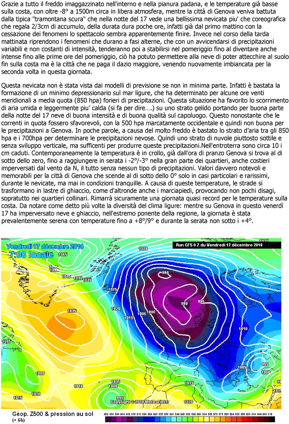 mattino con la cessazione dei fenomeni lo spettacolo sembra apparentemente finire.