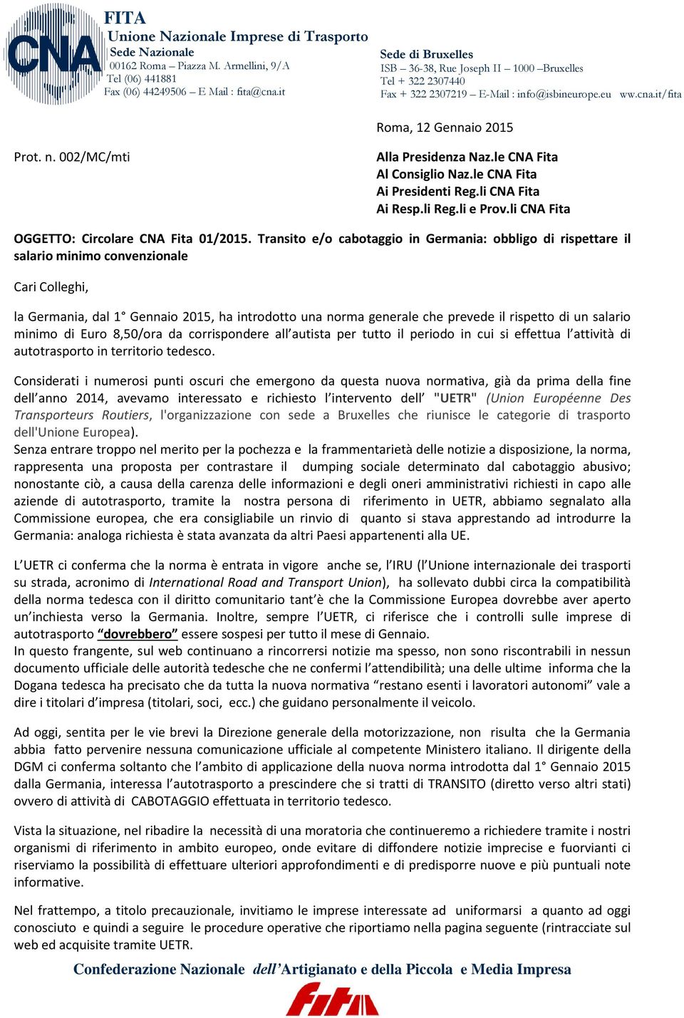 002/MC/mti Alla Presidenza Naz.le CNA Fita Al Consiglio Naz.le CNA Fita Ai Presidenti Reg.li CNA Fita Ai Resp.li Reg.li e Prov.li CNA Fita OGGETTO: Circolare CNA Fita 01/2015.