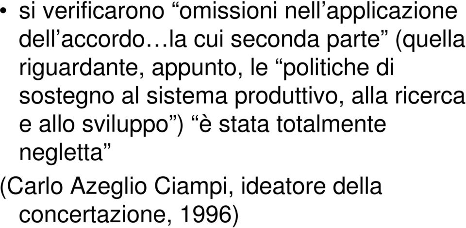 al sistema produttivo, alla ricerca e allo sviluppo ) è stata