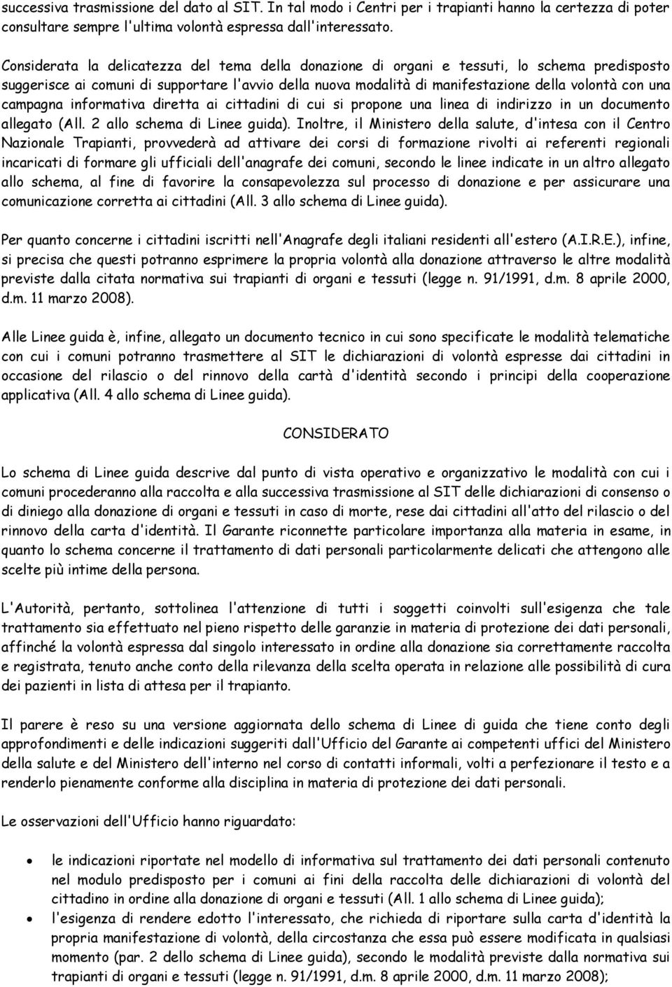 campagna informativa diretta ai cittadini di cui si propone una linea di indirizzo in un documento allegato (All. 2 allo schema di Linee guida).