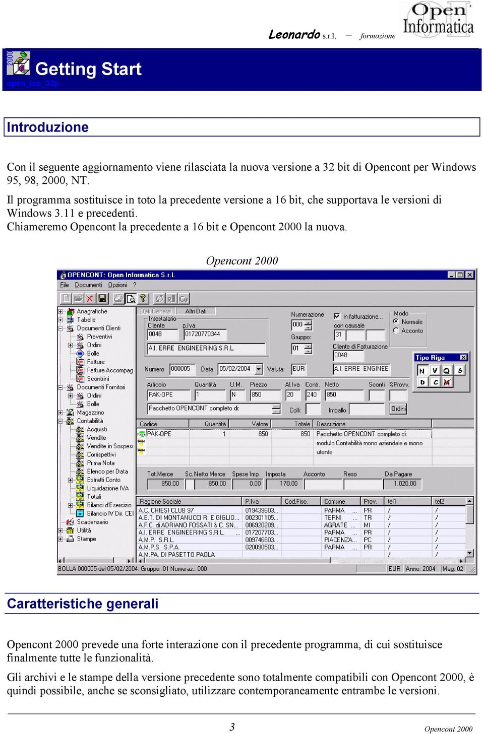 Chiameremo Opencont la precedente a 16 bit e Opencont 2000 la nuova.