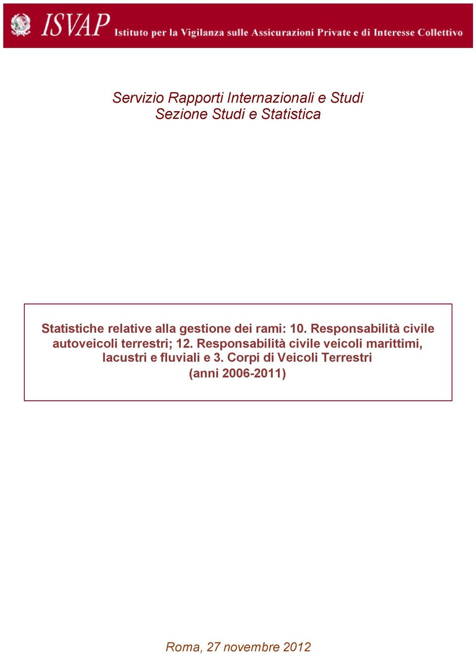 Responsabilità civile autoveicoli terrestri; 12.