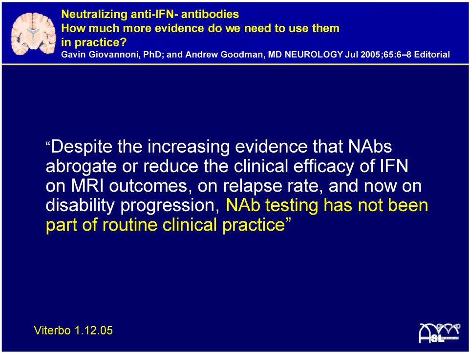 increasing evidence that NAbs abrogate or reduce the clinical efficacy of IFN on MRI outcomes, on