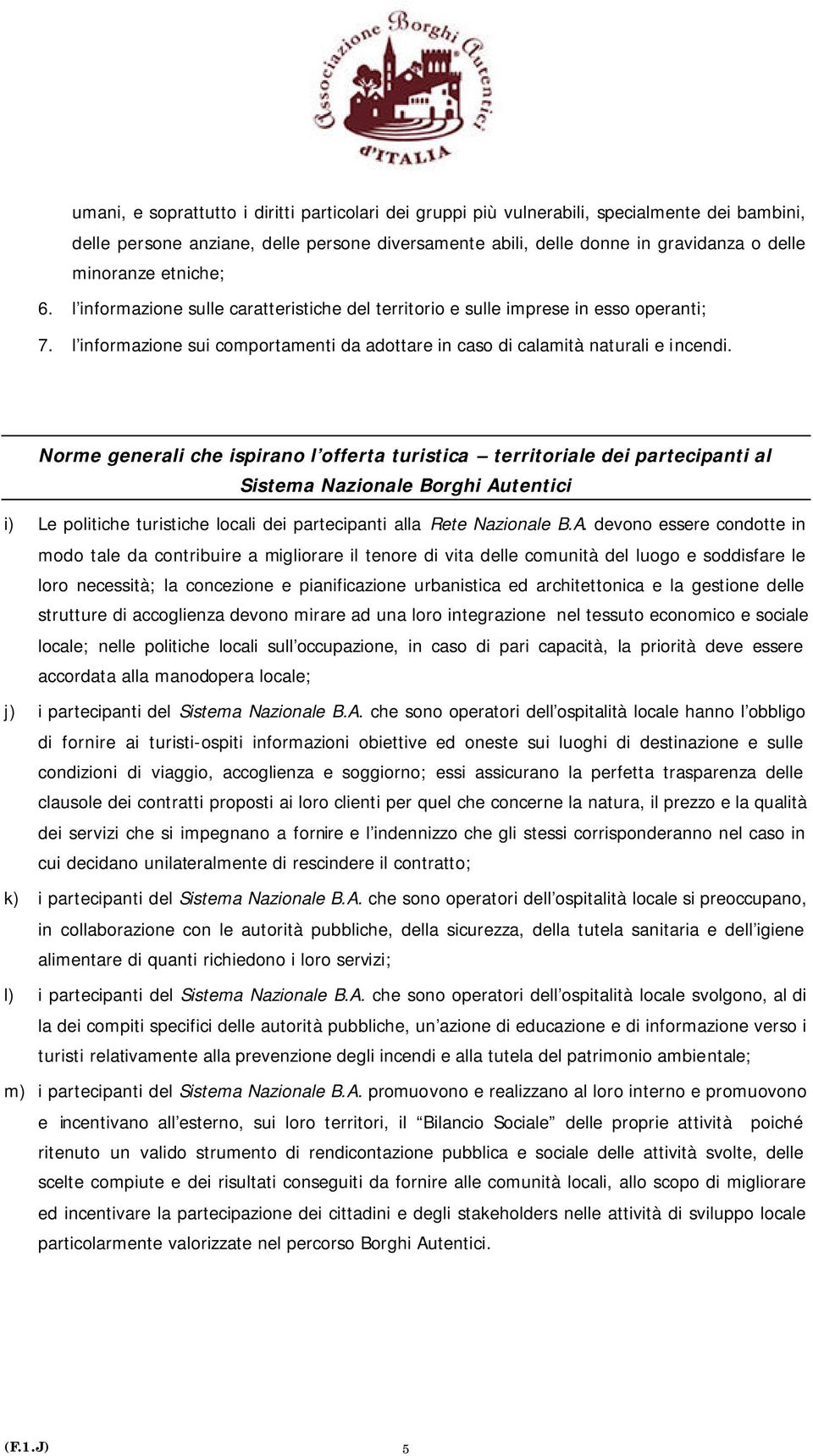 Norme generali che ispirano l offerta turistica territoriale dei partecipanti al Sistema Nazionale Borghi Au