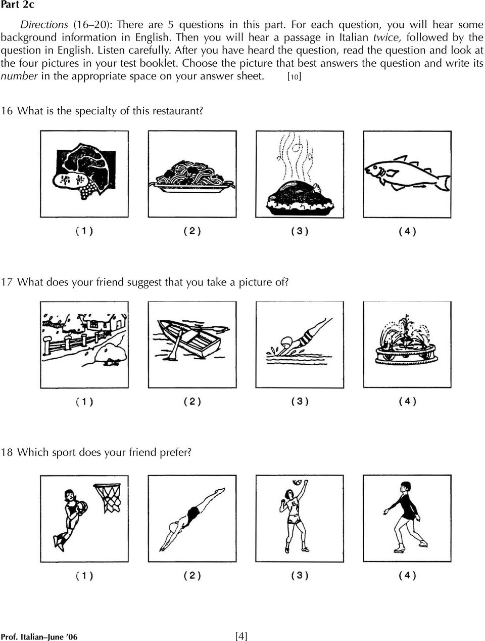 After you have heard the question, read the question and look at the four pictures in your test booklet.