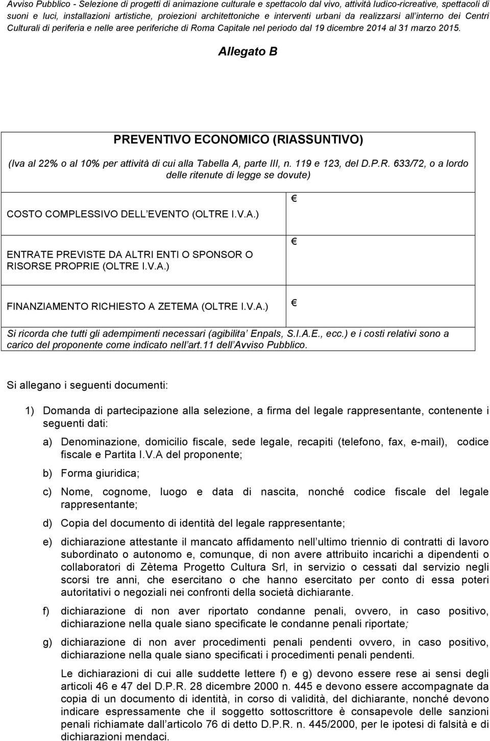 ) e i costi relativi sono a carico del proponente come indicato nell art.11 dell Avviso Pubblico.