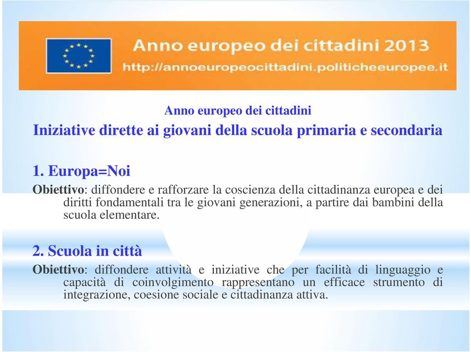 giovani generazioni, a partire dai bambini della scuola elementare. 2.