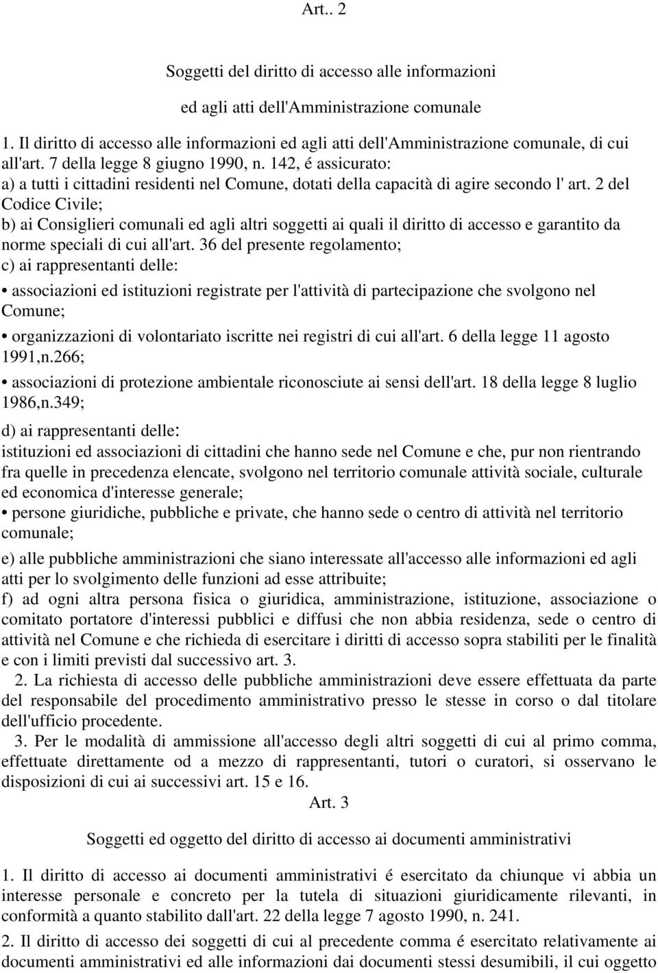 142, é assicurato: a) a tutti i cittadini residenti nel Comune, dotati della capacità di agire secondo l' art.