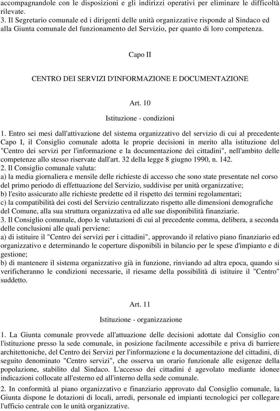 Capo II CENTRO DEI SERVIZI D'INFORMAZIONE E DOCUMENTAZIONE Art. 10 Istituzione - condizioni 1.